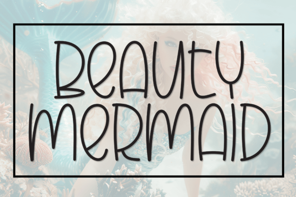 Beauty Mermaid: The Whimsical Handwritten Display Font for Scroll-Stopping Content