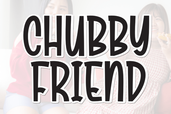 Chubby Friend: The Bold Display Font for Heartfelt Editorial Design